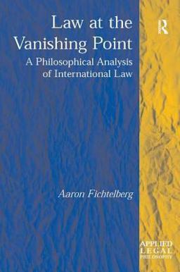 Law at the Vanishing Point A Philosophical Analysis of International Law  9780754672517 Front Cover