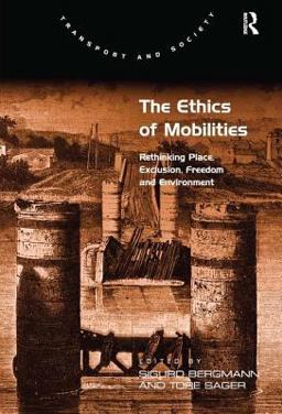 Ethics of Mobilities Rethinking Place, Exclusion, Freedom and Environment  9780754672838 Front Cover