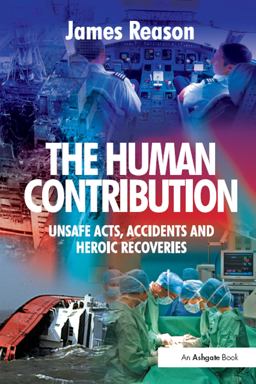 Human Contribution Unsafe Acts, Accidents and Heroic Recoveries  9780754674023 Front Cover