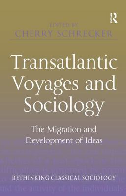 Transatlantic Voyages and Sociology The Migration and Development of Ideas  9780754676171 Front Cover