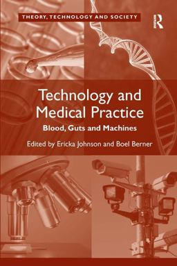 Technology and Medical Practice Blood, Guts and Machines  9780754678366 Front Cover