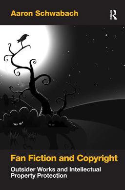 Fan Fiction and Copyright Outsider Works and Intellectual Property Protection  9780754679035 Front Cover
