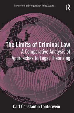 Limits of Criminal Law A Comparative Analysis of Approaches to Legal Theorizing  9780754679462 Front Cover
