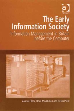 The Early Information Society Information Management in Britain Before the Computer