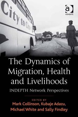 The Dynamics of Migration Health and Livelihoods