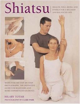 Shiatsu Unlock and Rebalance the Body's Vital Energy for Health and Well-Being  9780754814948 Front Cover