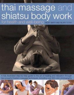 Thai Massage and Shiatsu Body Work For Health and Well-Being  9780754817062 Front Cover