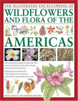 The Illustrated Encyclopedia of Wild Flowers and Flora of the Americas The Illustrated Encyclopedia of Wild Flowers and Flora of the Americas