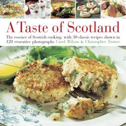 Taste of Scotland The Essence of Scottish Cooking, with 30 Classic Recipes Shown in 120 Evocative Photographs  9780754818014 Front Cover