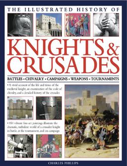 The Illustrated History of Knights and Crusades