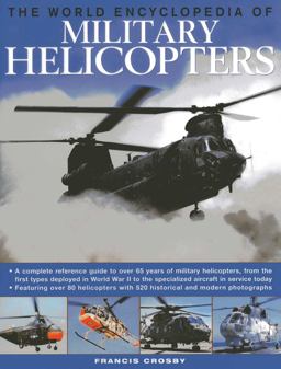 World Encyclopedia of Military Helicopters Featuring over 80 Helicopters with 500 Historical and Modern Photographs  9780754823865 Front Cover