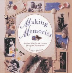 Making Memories Scrapbook Ideas for Your Treasured Photographs and Keepsakes  9780754826316 Front Cover