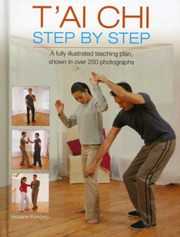 T'Ai Chi Step by Step A Fully Illustrated Teaching Plan, Shown in over 250 Photographs  9780754828174 Front Cover