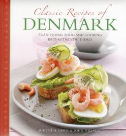 Classic Recipes of Denmark Traditional Food and Cooking in 25 Authentic Dishes  9780754829119 Front Cover