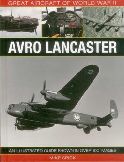Great Aircraft of World War II: Avro Lancaster Great Aircraft of World War II: Avro Lancaster