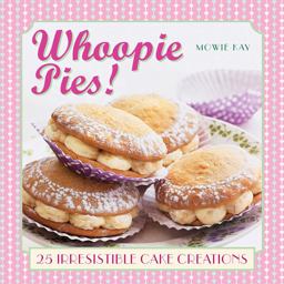 Whoopie Pies! 25 Irresistible Cake Creations  9780754830283 Front Cover