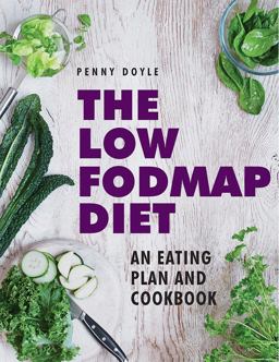 The Low-fodmap Diet: An Eating Plan and Cookbook: Expert Dietary Advice With Help on Understanding Fodmap Foods and How They Affect Your Gut  9780754831518 Front Cover