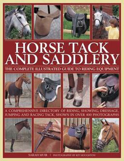 Horse Tack and Saddlery The Complete Illustrated Guide to Riding Equipment  9780754832362 Front Cover