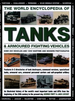 World Encyclopedia of Tanks and Armoured Fighting Vehicles Over 400 Vehicles and 1200 Wartime and Modern Photographs  9780754833512 Front Cover