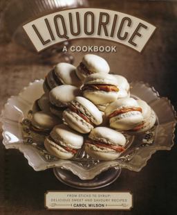 Liquorice - A Cookbook From Sticks to Syrup - Delicious Sweet and Savoury Recipes  9780754833659 Front Cover