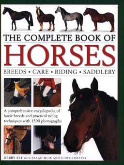 The Complete Book of Horses - Breeds, Care, Riding, Saddlery The Complete Book of Horses - Breeds, Care, Riding, Saddlery