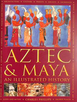 Aztec and Maya: an Illustrated History