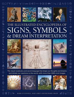 The Illustrated Encyclopedia of Signs, Symbols and Dream Interpretation
