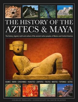 The History of the Aztecs and Maya