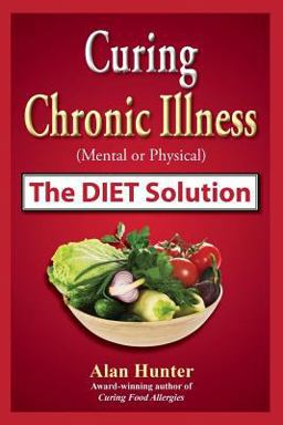 Curing Chronic Illness the Diet Solution Curing Chronic Illness the Diet Solution