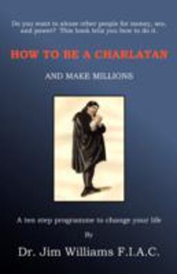 How to Be a Charlatan and Make Millions How to Be a Charlatan and Make Millions