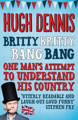 Britty Britty Bang Bang One Man's Attempt to Understand His Country  9780755364329 Front Cover