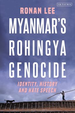 Myanmar’s Rohingya Genocide: Identity, History and Hate Speech  9780755602476 Front Cover