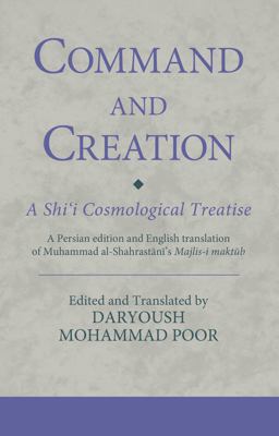 Command and Creation: a Shi'i Cosmological Treatise