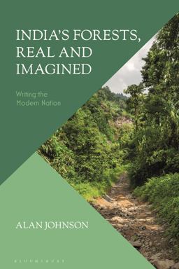 India's Forests, Real and Imagined India's Forests, Real and Imagined