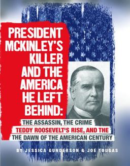 President Mckinley's Killer and the America He Left Behind