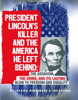 President Lincoln's Killer and the America He Left Behind