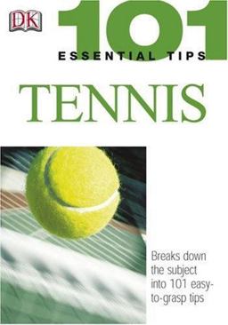 101 Essential Tips: Tennis