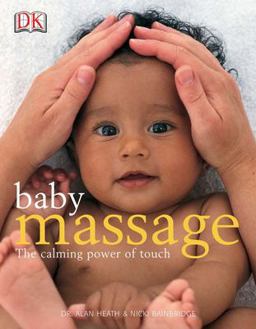 Baby Massage Calm Power of Touch The Calming Power of Touch 2nd 9780756602468 Front Cover