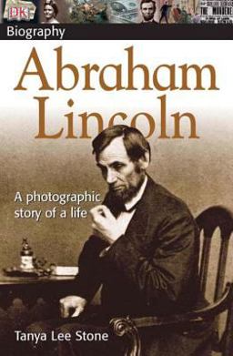DK Biography Abraham Lincoln A Photographic Story of a Life  9780756608347 Front Cover