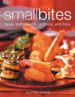 Small Bites Tapas, Sushi, Mezze, Antipasti, and Other Finger Foods  9780756613471 Front Cover