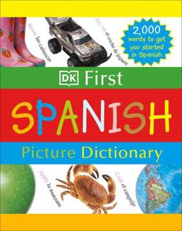 DK First Picture Dictionary: Spanish 2,000 Words to Get You Started in Spanish  9780756613709 Front Cover