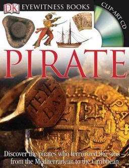 DK Eyewitness Books: Pirate Discover the Pirates Who Terrorized the Seas from the Mediterranean to the Caribbean  9780756630058 Front Cover