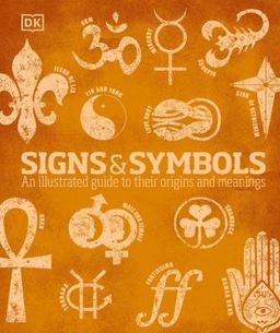 Signs and Symbols An Illustrated Guide to Their Origins and Meanings  9780756633936 Front Cover