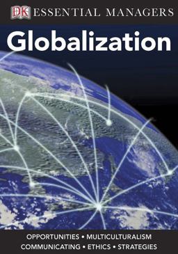 Essential Managers Globalization 1st 2008 9780756637095 Front Cover