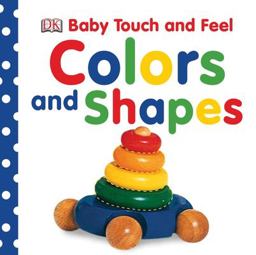 Baby Touch and Feel: Colors and Shapes  9780756643003 Front Cover