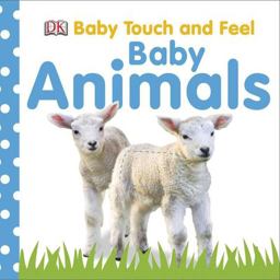 Baby Touch and Feel: Baby Animals  9780756643010 Front Cover