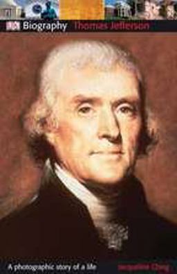 DK Biography: Thomas Jefferson A Photographic Story of a Life  9780756645069 Front Cover