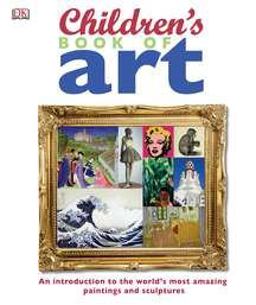 Children's Book of Art An Introduction to the World's Most Amazing Paintings and Sculptures  9780756655112 Front Cover