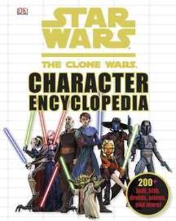 Star Wars: the Clone Wars Character Encyclopedia 200-Plus Jedi, Sith, Droids, Aliens, and More!  9780756663087 Front Cover