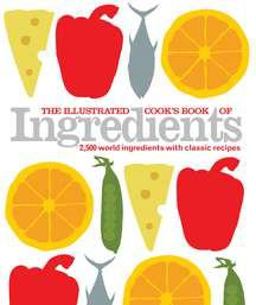 The Illustrated Cook's Book of Ingredients
